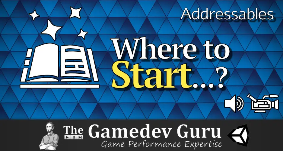 Unity Addressables: Learning Resources for 2020+