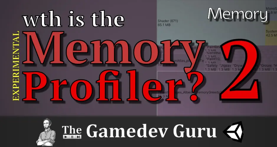 Unity Memory Profiler: Where Are You Wasting Your Game’s Memory? (Part 2)