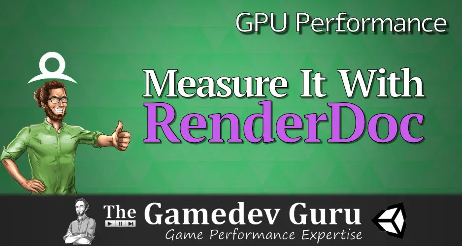 Unity GPU Optimization: Find Your GPU Timings With RenderDoc