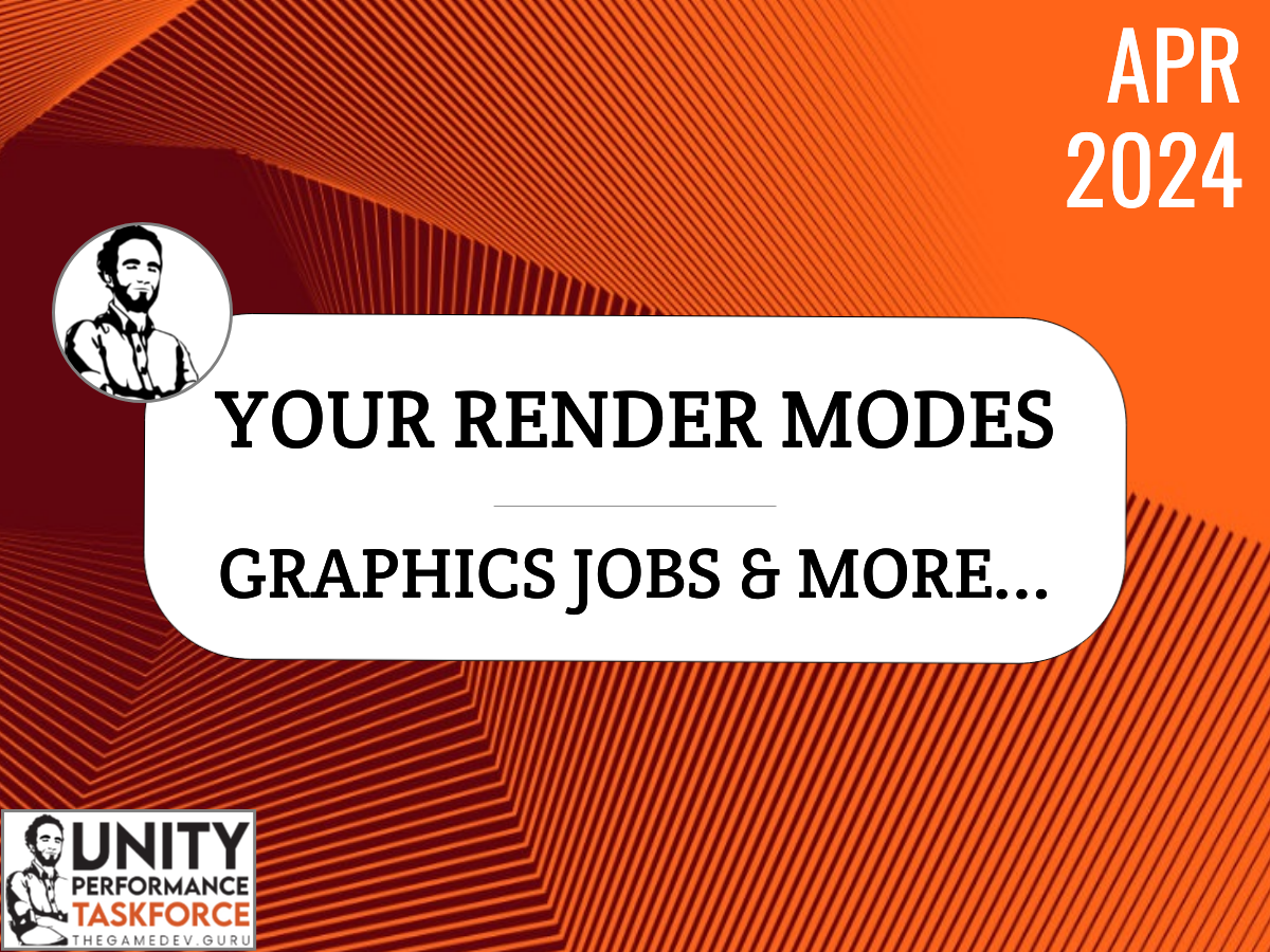 2024.04 - RenderMode's & Graphics Jobs