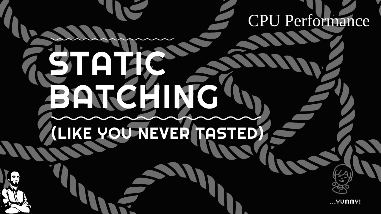 Static Batching in Unity Like You Never Saw